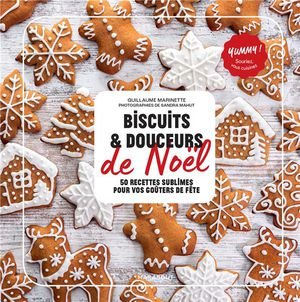 Biscuits et douceurs de noel - 50 recettes sublimes pour vos gouters de fete