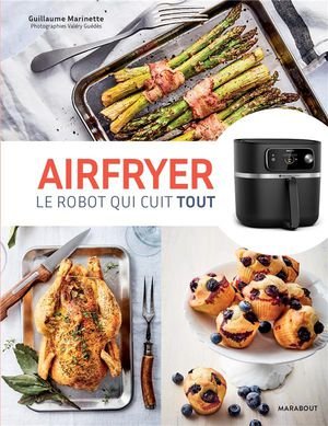 Airfryer - le robot qui cuit tout