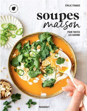 Soupes maison - pour toutes les saisons