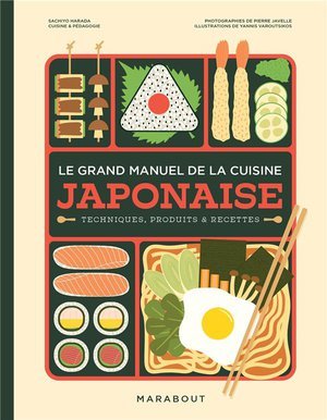 Le grand manuel de la cuisine japonaise - techniques, produits & recettes