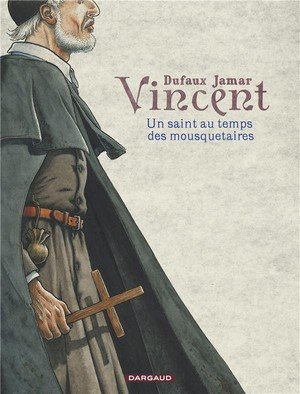 Vincent - un saint au temps des mousquetaires