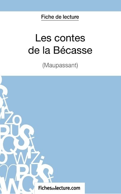 Les contes de la Bécasse de Maupassant (Fiche de lecture)