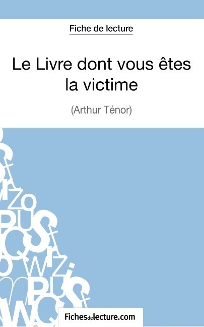 Le Livre dont vous êtes la victime d'Arthur Ténor (Fiche de lecture)