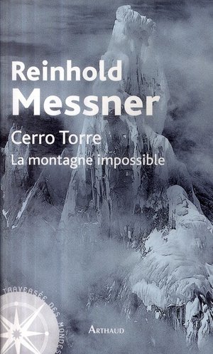 Cerro torre - la montagne impossible