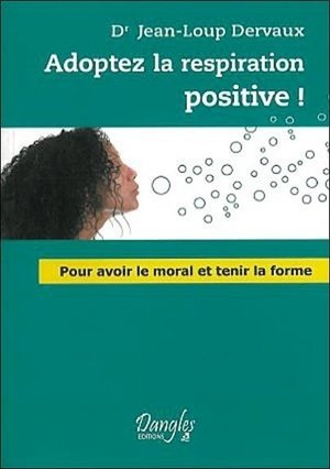 Adoptez la respiration positive !