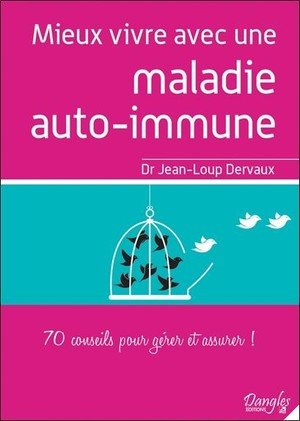 Mieux vivre avec une maladie auto-immune - 70 conseils pour gerer et assurer !