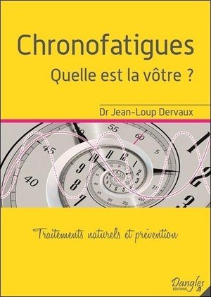 Chronofatigues - quelle est la votre ? traitements naturels et prevention