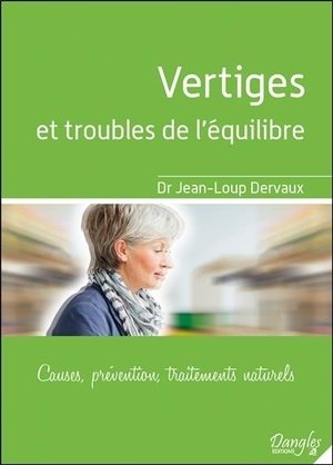 Vertiges et troubles de l'equilibre - causes, prevention, traitements naturels