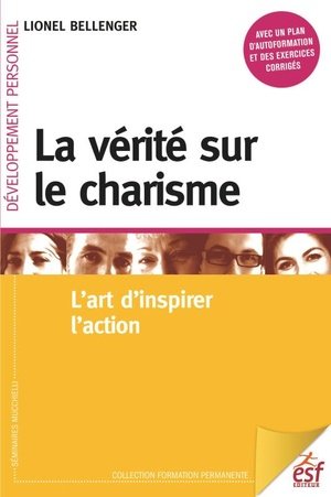 La verite sur le charisme l'art d'inspirer l'action