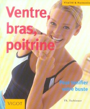 Ventre, bras, poitrine - redessinez votre buste en quelques semaines !