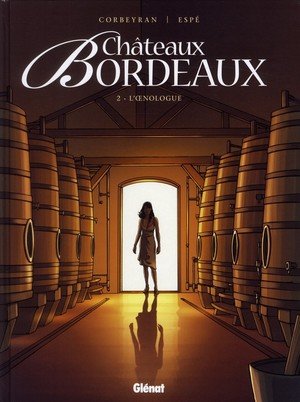 Chateaux bordeaux - tome 02 - l'oenologue