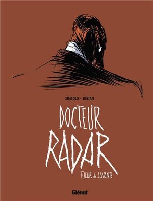 Docteur radar - tome 01 - tueur de savants