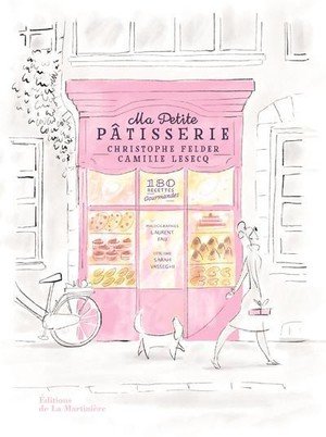 Ma petite patisserie - 180 recettes gourmandes