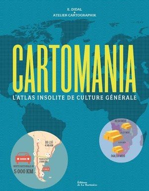 Cartomania - l'atlas insolite de culture generale