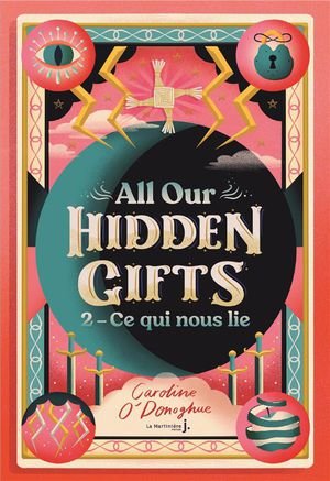 All our hidden gifts, tome 2 - ce qui nous lie