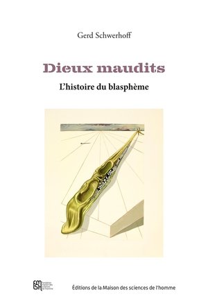 Dieux maudits. l'histoire du blaspheme