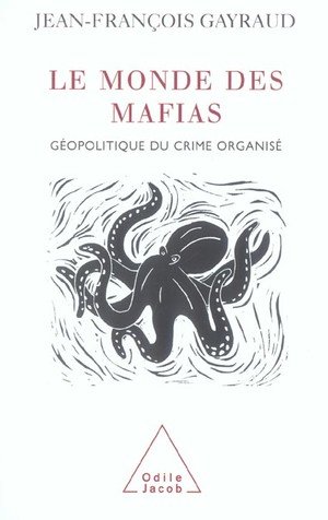 Le monde des mafias - geopolitique du crime organise