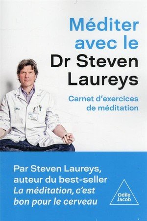 Mediter avec le dr steven laureys - carnet d'exercices de meditation