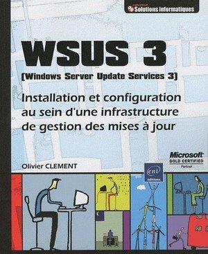 Wsus 3(windows server update service 3) - installation et configuration au sein d'une infrastructure