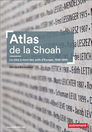 Atlas de la shoah - la mise a mort des juifs d'europe, 1939-1945