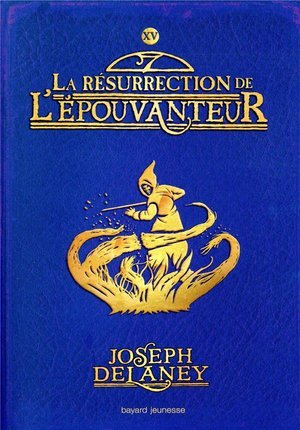 L'epouvanteur, tome 15 - la resurrection de l'epouvanteur