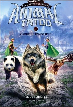 Animal tatoo saison 2 - les betes supremes, tome 01 - gardiens immortels