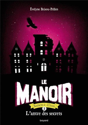 Le manoir saison 2, tome 02 - l'antre des secrets