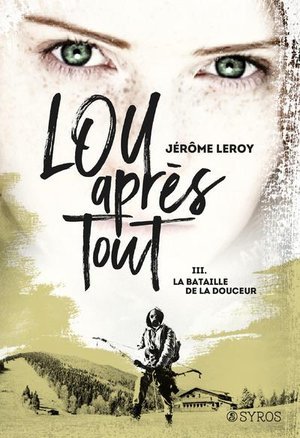 Lou, apres tout - tome 3 la bataille de la douceur - vol03