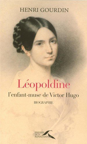 Leopoldine. l'enfant-muse de victor hugo