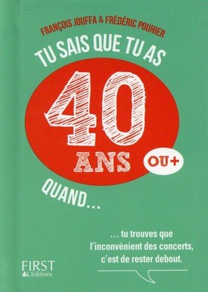 Tu sais que tu as 40 ans quand...