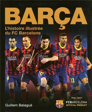 Barca l'histoire illustree du fc barcelone