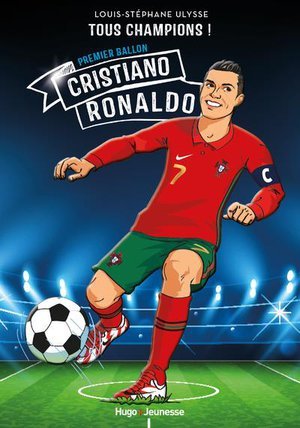 Tous champions ! - cristiano ronaldo - le huitieme ballon d'or - tous champions - tome 7 - premier b