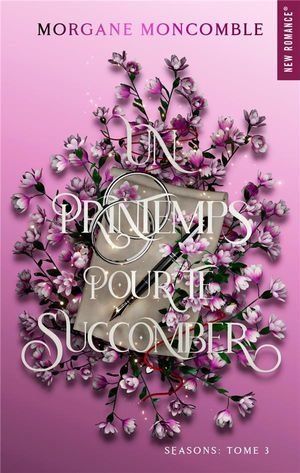 Seasons - t03 - un printemps pour te succomber - seasons tome 3