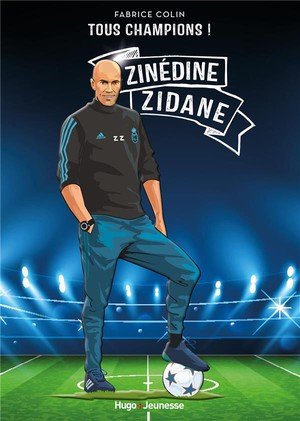 Tous champions ! zinedine zidane - a jamais le premier