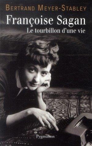 Francoise sagan - le tourbillon d'une vie