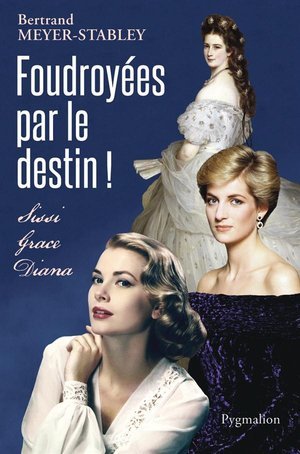 Foudroyees par le destin ! - sissi, grace, diana