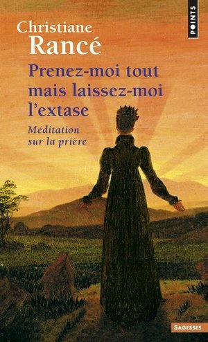 Prenez-moi tout mais laissez-moi l'extase