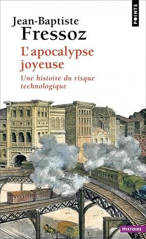 L'apocalypse joyeuse - une histoire du risque technologique