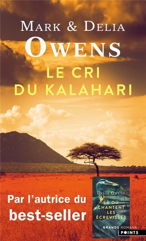 Le cri du kalahari - sur les dernieres terres inviolees d'afrique