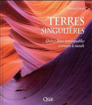 Terres singulieres - 15 lieux remarquables a travers le monde