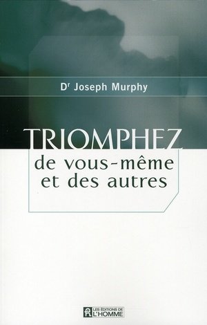 Triomphez de vous-meme et des autres