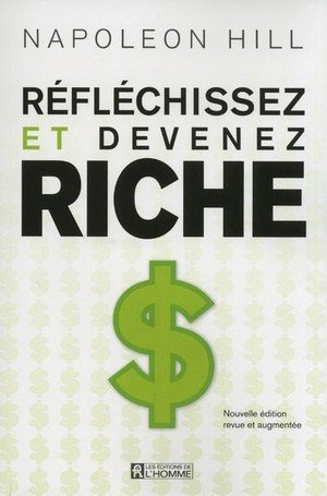 Reflechissez et devenez riche - nouvelle edition revue et augmentee