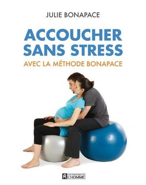 Accoucher sans stress avec la methode bonapace (nouvelle edition en couleurs)