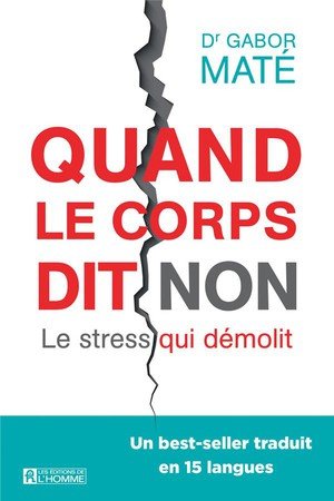 Quand le corps dit non - le stress qui demolit