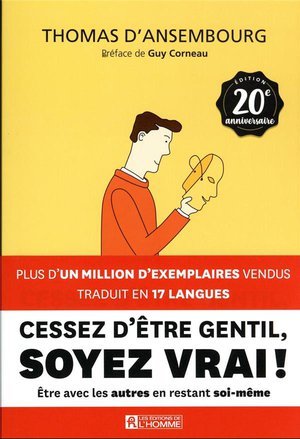 Cessez d'etre gentil, soyez vrai ! - 20eme anniversaire