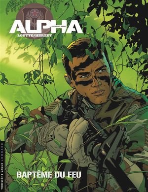 Alpha (premieres armes) - tome 1 - baptemes du feu