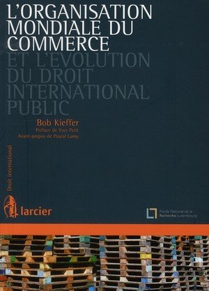 L'organisation mondiale du commerce et l'evolution du droit international public