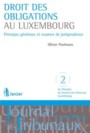 Droit des obligations au luxembourg - principes generaux et examen de jurisprudence