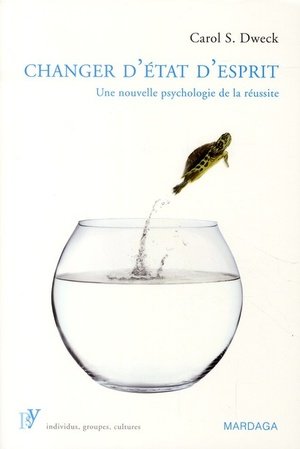 Changer d'etat d'esprit - une nouvelle psychologie de la reussite