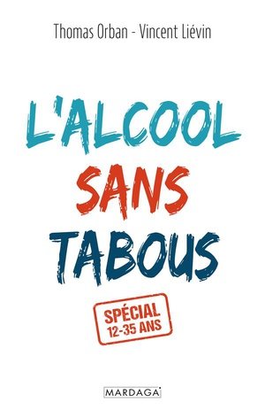 Orban/Lievin: L'alcool sans tabous - Spécial 12 - 35 ans